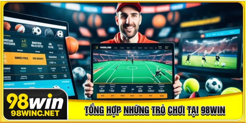 98WIN tổng hợp các trò chơi tại nhà cái 98WIN