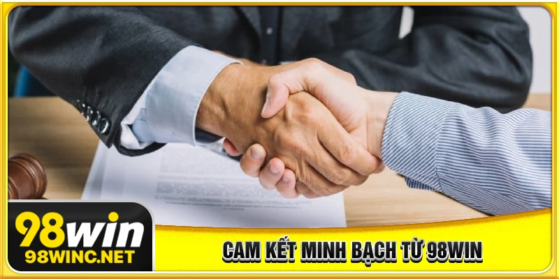 Cam kết minh bạch của 98WIN đối với người dùng