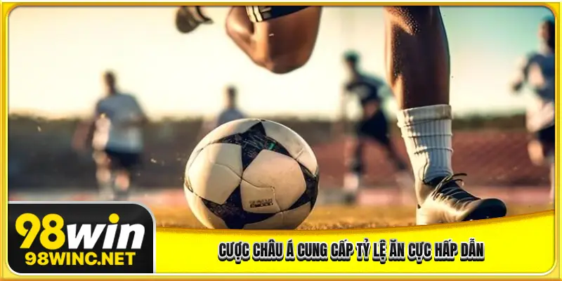 Cược châu Á cung cấp tỷ lệ ăn cực hấp dẫn