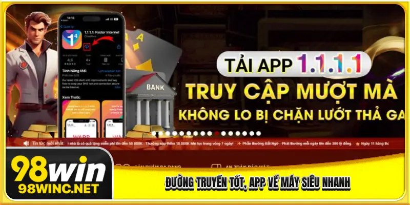 Đường truyền tốt, app về máy siêu nhanh