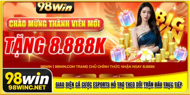 Giao diện cá cược eSports hỗ trợ theo dõi trận đấu trực tiếp sinh động