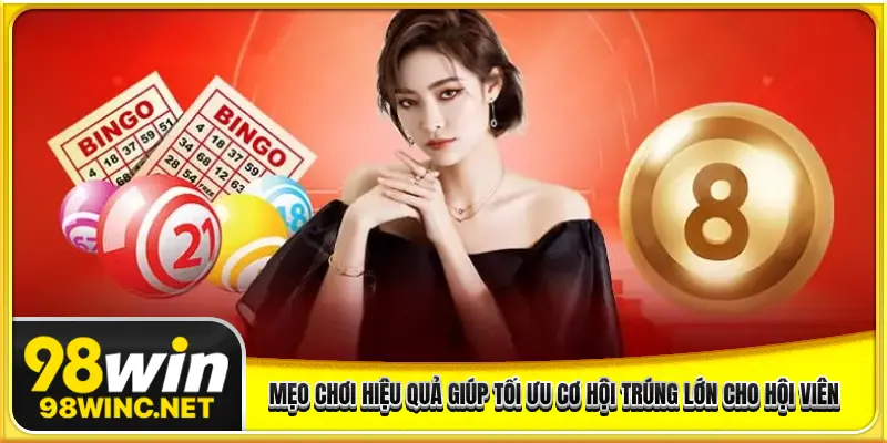 Mẹo chơi hiệu quả giúp tối ưu cơ hội trúng lớn cho hội viên
